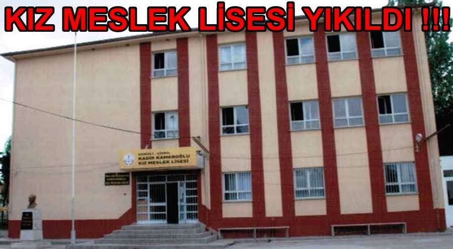 KIZ MESLEK LİSESİ YIKILDI