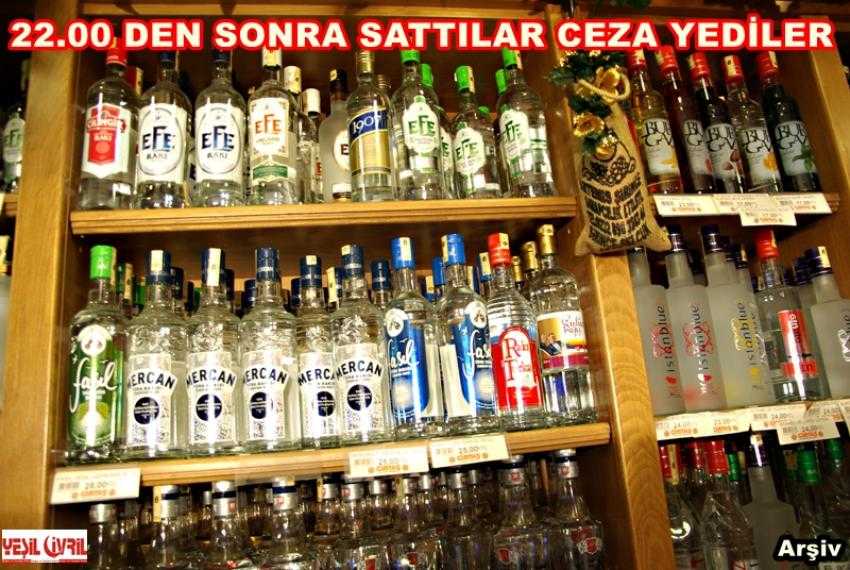 22’DEN SONRA ALKOL SATTILAR CEZA YEDİLER