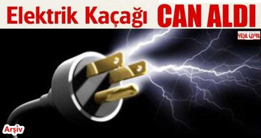 ELEKTRİK KAÇAĞI HAYATINA MAL OLDU