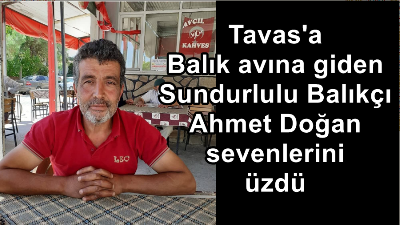 Çivrilli Balıkçı Tavas’ta gölde vefat etti