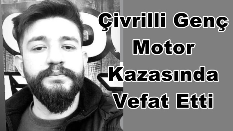Çivrilli Genç Sivaslı'da Motor Kazasında Vefat Etti