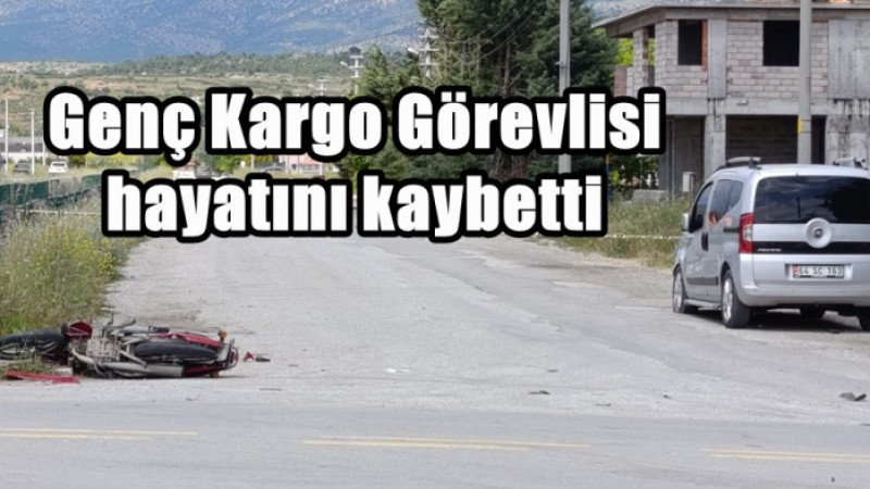 Genç Kargo Görevlisi Kazada Hayatını Kaybetti