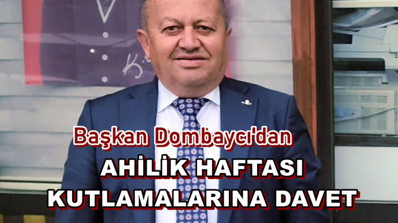 Başkan Dombaycı'dan Ahilik Haftası Kutlamalarına Davet