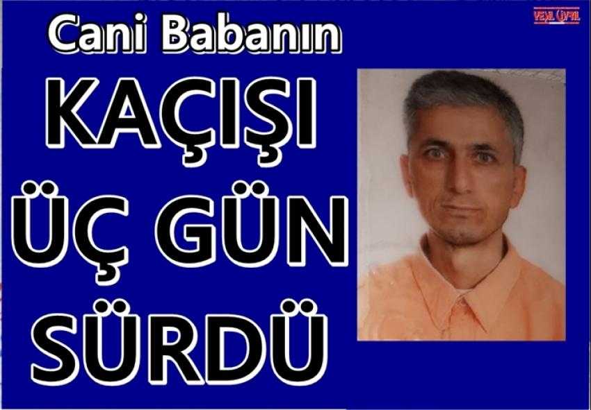 KAÇIŞI ÜÇ GÜN SÜRDÜ