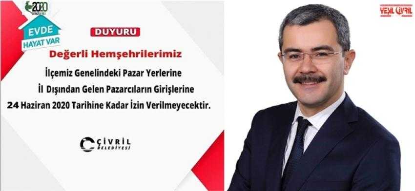 ÇİVRİL PAZARINA BİR HAFTA DIŞARIDAN GİRİŞ YOK