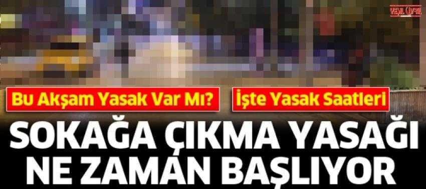 KAFALAR KARIŞIK.  SOKAĞA ÇIKMA YASAĞI NE ZAMAN BAŞLIYOR