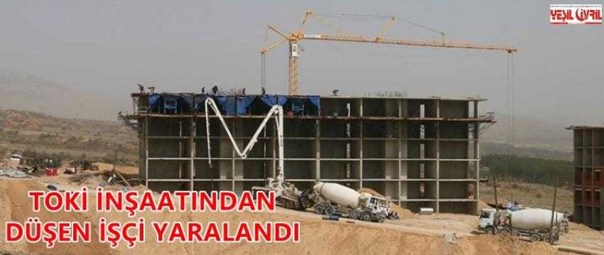 İNŞAATTAN DÜŞEN İŞÇİ YARALANDI