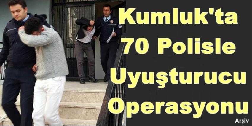 70 POLİSLE UYUŞTURUCU OPERASYONU